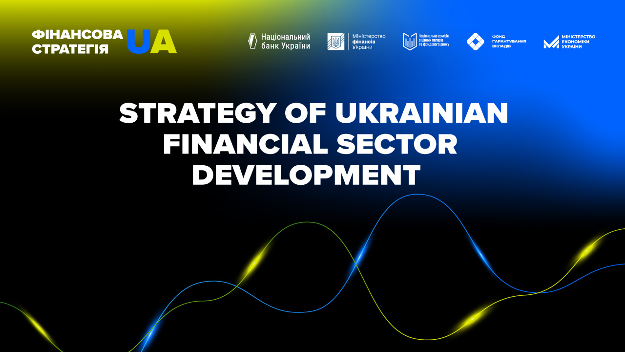 Revised Strategy of Ukrainian Financial Sector Development: Preserving Stability, Raising Investment, and Integrating with Europe